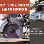 How to Use a Circular Saw for Beginners